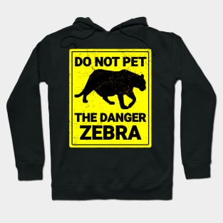 Do Not Pet The Danger Zebra Hoodie